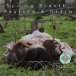 Spring Breath, Restore and Nidra